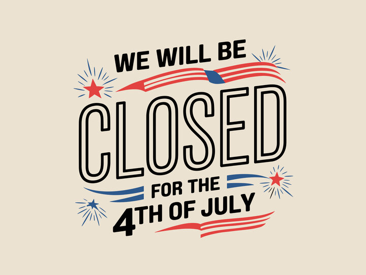 Closed for 4th of July, with fireworks and red, white, and blue accents on a beige background.