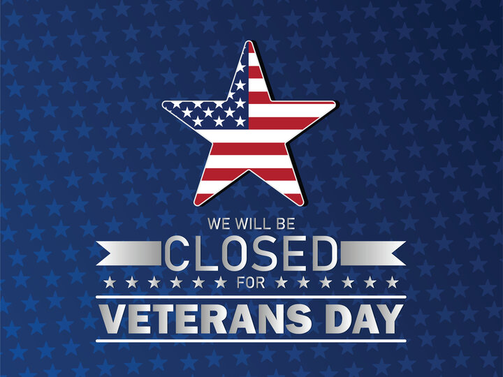 We will be closed for Veterans Day